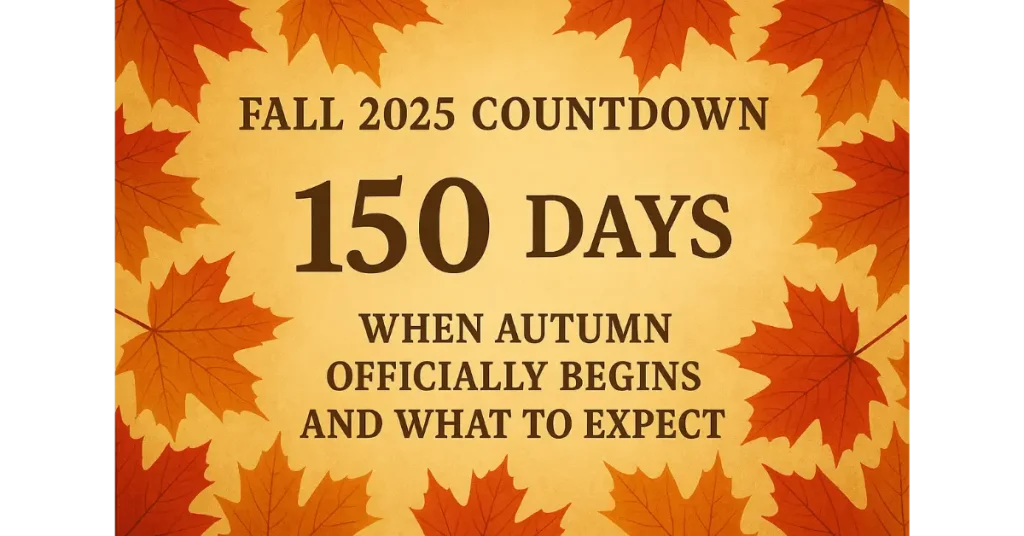 Fall 2025 Countdown: When Autumn Officially Begins and What to Expect