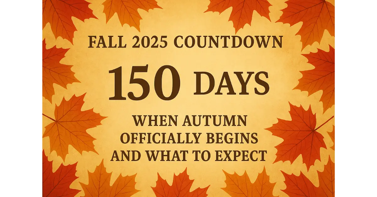 Fall 2025 Countdown: When Autumn Officially Begins and What to Expect
