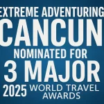 Extreme Adventuring Cancun Nominated for 3 Major 2025 World Travel Awards