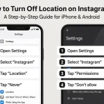 How to Turn Off Location on Instagram: A Step-by-Step Guide for iPhone & Android