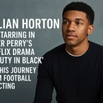 Julian Horton on Starring in Tyler Perry’s Netflix Drama ‘Beauty in Black’ and His Journey from Football to Acting