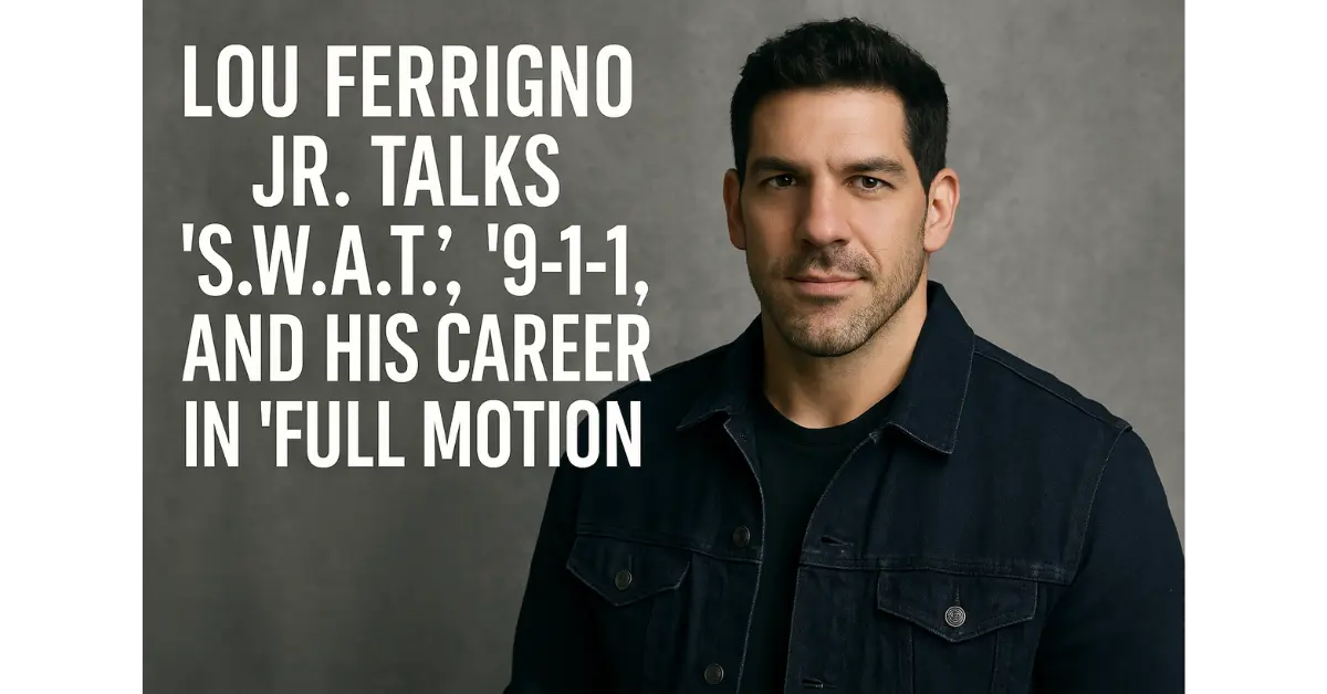Lou Ferrigno Jr. Talks ‘S.W.A.T.’, ‘9-1-1’, and His Career in ‘Full Motion’