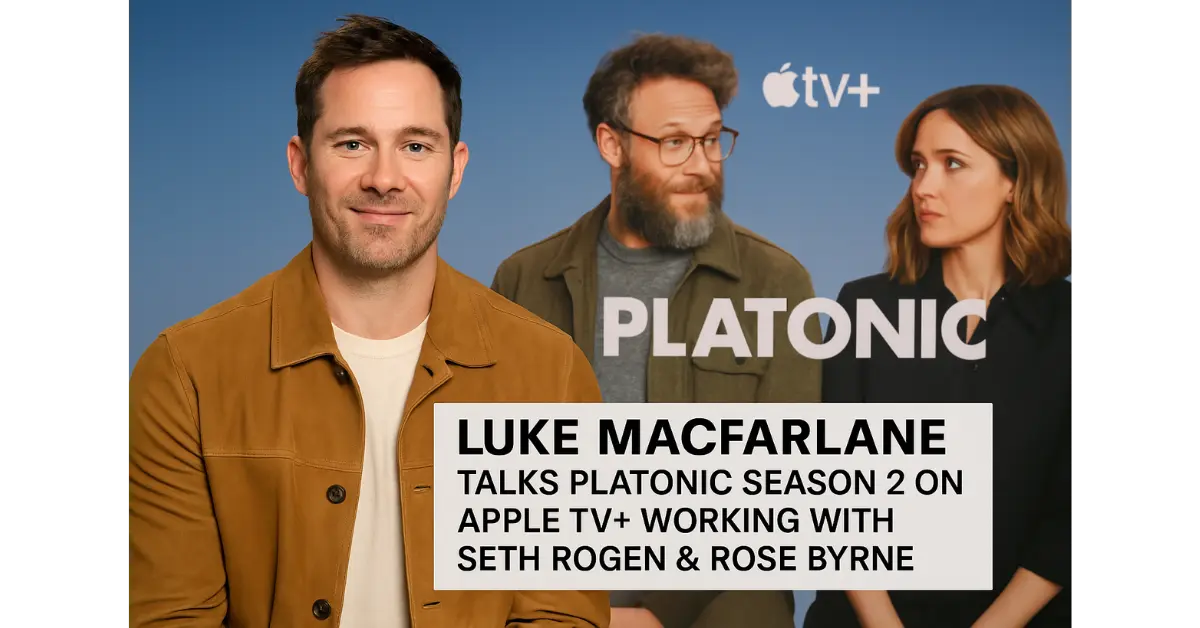 Luke Macfarlane Talks Platonic Season 2 on Apple TV+ – Working with Seth Rogen & Rose Byrne
