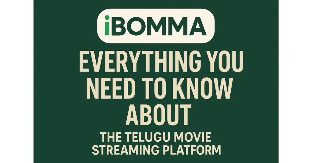 iBomma: Everything You Need to Know About the Telugu Movie Streaming Platform